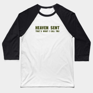Heaven Sent, green Baseball T-Shirt